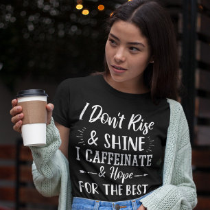 Camiseta Eu não me levanto e brilho, lanço cafeína e esp