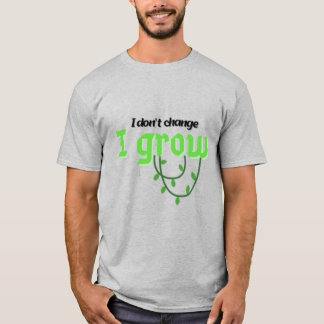 Camiseta Eu não mudo, eu cresço