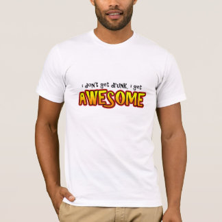 Camiseta eu não obtenho o bebado, mim obtenho