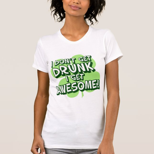 Camiseta Eu não obtenho o bebado que eu obtenho (Frente)