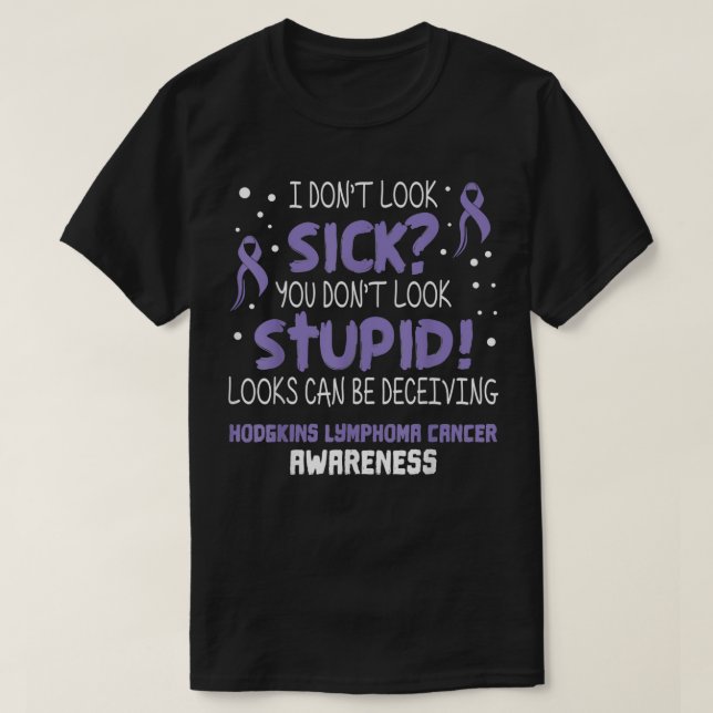 Camiseta Eu não pareço Doente Hodgkins Linfoma Cancer Aware (Frente do Design)