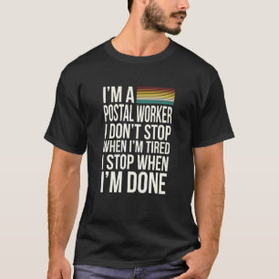 Camiseta Eu Não Paro Quando Estou Cansado Trabalhador Posta