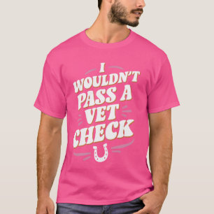 Camiseta Eu não passaria por um Vet Check Equestrian Horse 