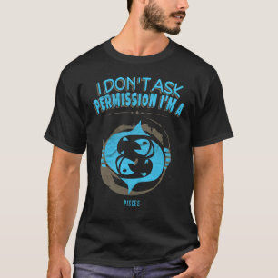 Camiseta Eu não peço a peixes da permissão o horóscopo do