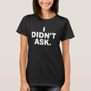 Camiseta Eu não pedi novidade em ironia sarcástica engraçad