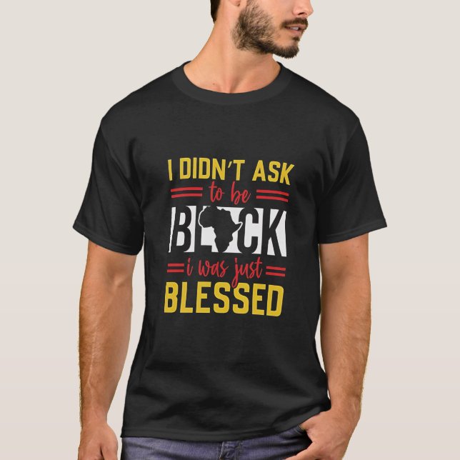 Camiseta Eu não pedi para ser negro, eu fui abençoado (Frente)