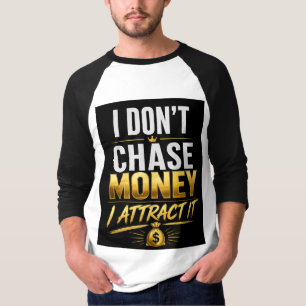Camiseta Eu Não Persigo Dinheiro Eu Atraio – Motivo Luxuoso