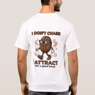 Camiseta Eu não persigo, eu atraio