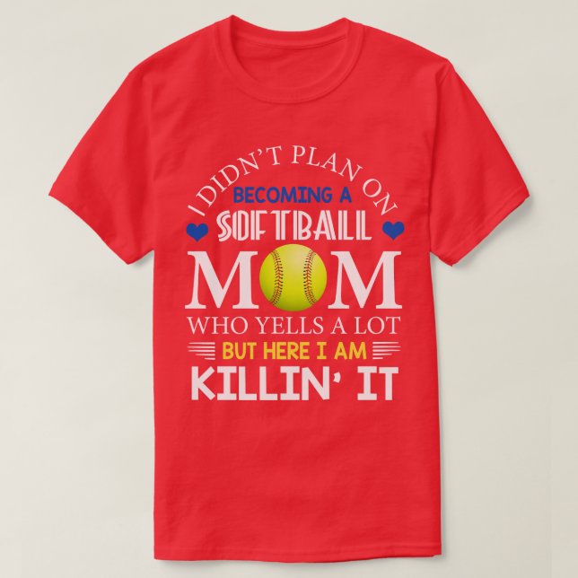 Camiseta Eu Não Planejei Me Tornar Uma Mãe De Softball (Frente do Design)