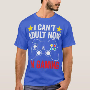 Camiseta Eu não posso adultar agora estou jogando Videos ga
