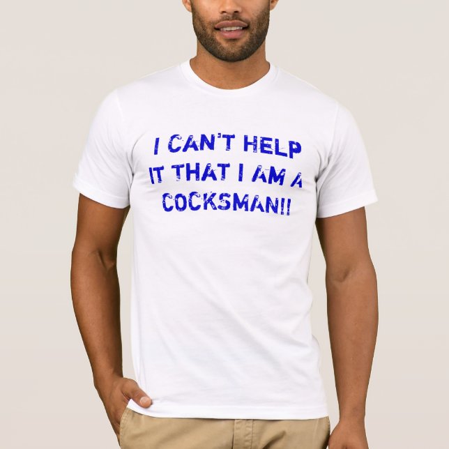 Camiseta Eu não posso ajudá-lo que eu sou Um COCKSMAN!! (Frente)
