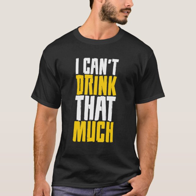 Camiseta Eu não posso beber tanto assim (Frente)