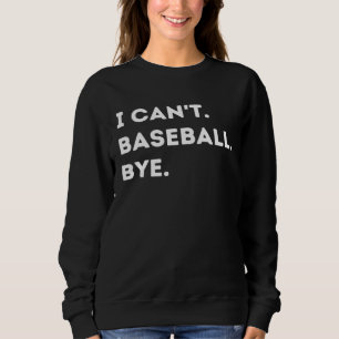 Camiseta Eu não posso beisebol tchau Citação de jogador de 