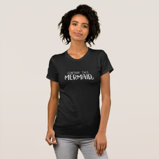 Camiseta Eu não posso correr Eu sou uma sereia