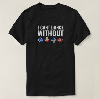 Camiseta Eu não posso dançar sem setas