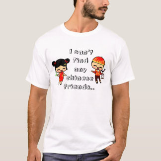 Camiseta Eu não posso encontrar nenhuns amigos chineses.