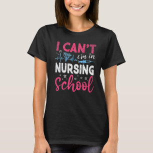 Camiseta Eu não posso estar em enfermeira estudante de enfe