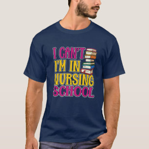 Camiseta Eu Não Posso Estar Na Escola De Enfermagem