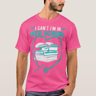 Camiseta Eu Não Posso Estar Na Faculdade De Medicina Para U