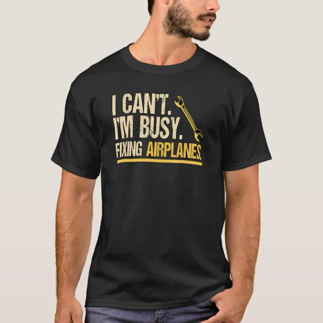 Camiseta Eu Não Posso Estar Ocupado A Fixar Aviões Engenhar (Frente)