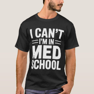 Camiseta EU NÃO POSSO, ESTOU NA FACULDADE DE MEDICINA – Cam