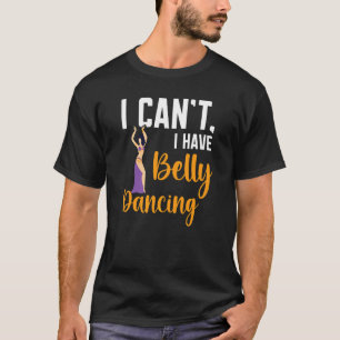 Camiseta Eu Não Posso Eu Tenho Dança do Ventre Dança Árabe