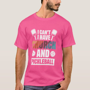 Camiseta Eu não posso, eu tenho igreja e pickleball
