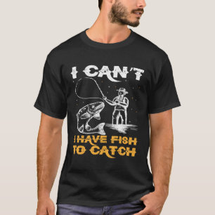 Camiseta Eu Não Posso Eu Tenho Peixe Para Pegar Linha De Pe