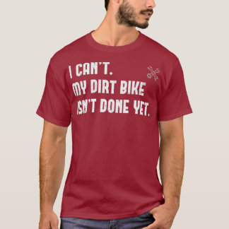 Camiseta Eu Não Posso Fazer A Minha Bicicleta De Sujeira Ai