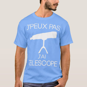 Camiseta Eu não posso fazer um telescópio com paixão de pre