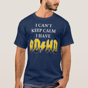 Camiseta Eu não posso ficar calmo Eu tenho TDAH para homens