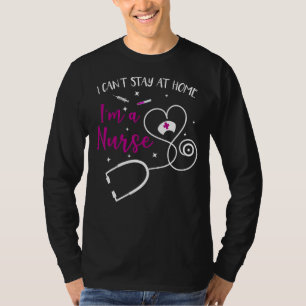 Camiseta Eu Não Posso Ficar Em Casa Enfermeira Médica Assi