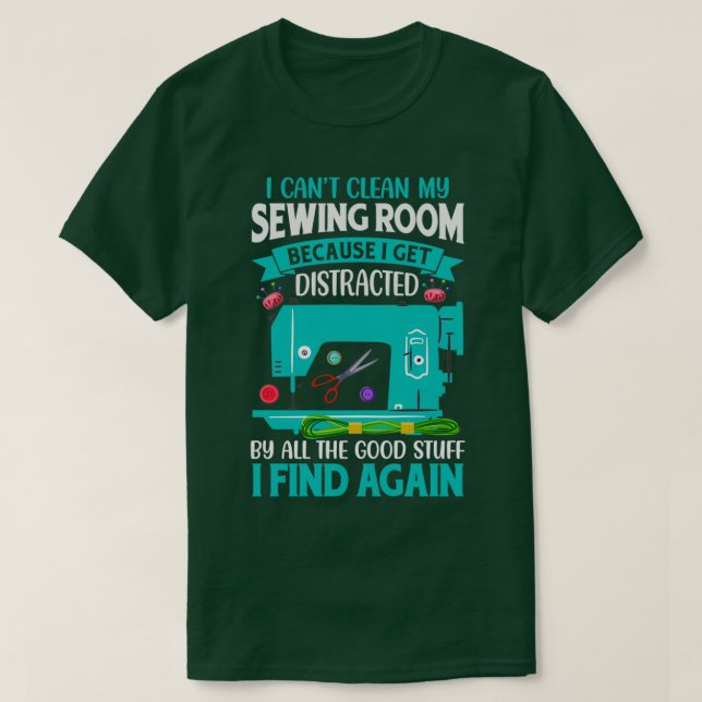 Camiseta Eu não posso limpar minha sala de costura porque e (Frente do Design)