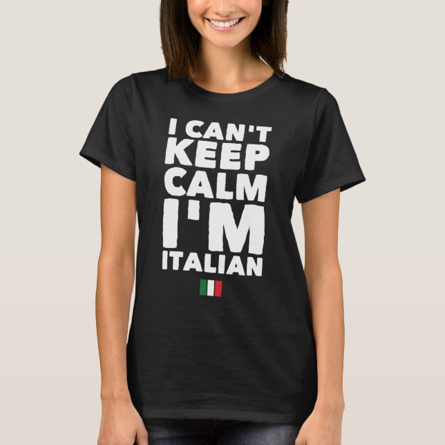 Camiseta Eu não posso manter a calma que eu sou italiano (Frente)