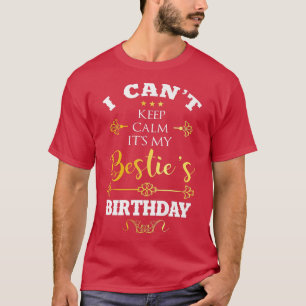 Camiseta Eu Não Posso Manter Calma É Meu Besties Aniversári