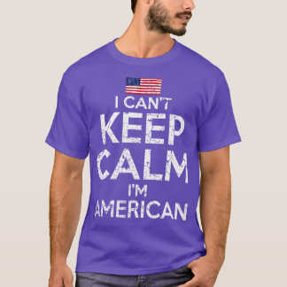 Camiseta Eu Não Posso Manter Calma Sou Americano