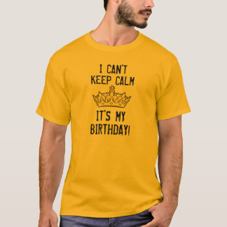 Camiseta Eu não posso manter I'ts calmo minha coroa
