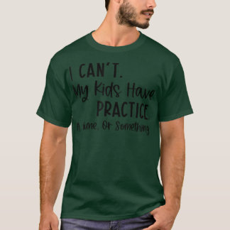 Camiseta Eu não posso, meu filho tem um jogo ou algo assim