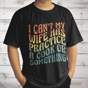 Camiseta Eu não posso minha esposa praticar uma citação eng