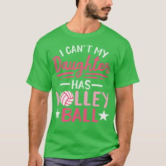 Camiseta Eu Não Posso Minha Filha Ter Voleibol
