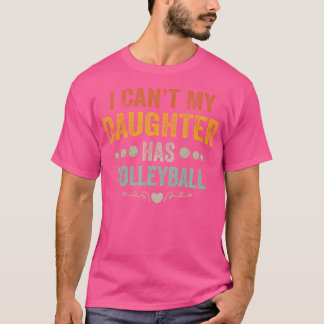 Camiseta Eu Não Posso Minha Filha Ter Voleibol