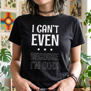 Camiseta Eu Não Posso Nem... Porque Sou Estranho