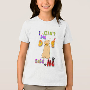 Camiseta Eu não posso o meu cachorro dizer não
