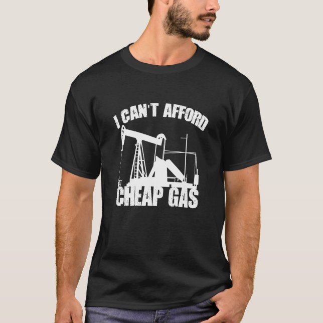 Camiseta Eu Não Posso Pagar Gasolina Barata Ortod Oilfield  (Frente)