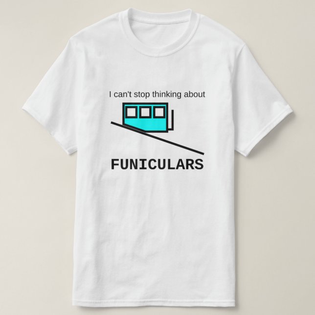 Camiseta Eu não posso parar de pensar sobre funicular (Frente do Design)