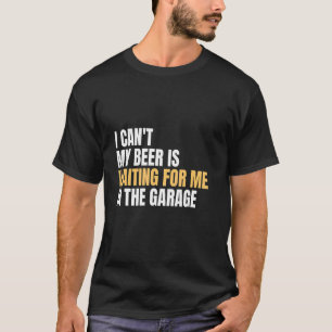 Camiseta Eu não posso que minha cerveja está me esperando n
