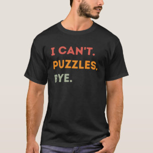 Camiseta Eu não posso Quebra-cabeça quitar homens mulheres
