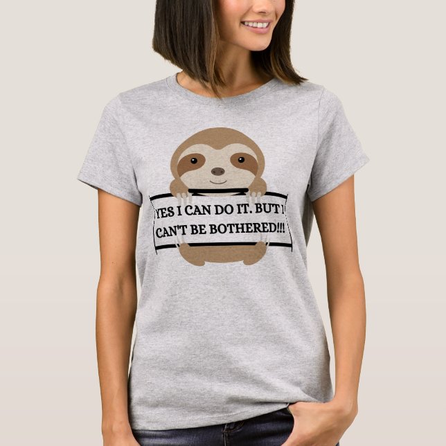 Camiseta Eu não posso ser incomodado com design de Sloth En (Frente)