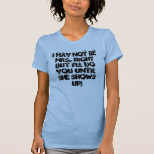 Camiseta Eu não posso ser Sra. Direito Mas Eu fá-lo-ei at