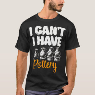 Camiseta Eu Não Posso Ter Argila De Cerâmica Para Oleiro Va